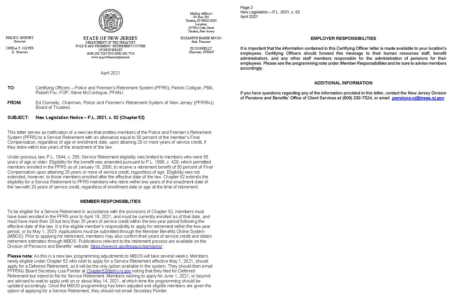 This letter serves as notification of a new law that entitles members of the Police and Firemen’s Retirement
System (PFRS) to a Service Retirement with an allowance equal to 50 percent of the member’s Final
Compensation, regardless of age or enrollment date, upon attaining 20 or more years of service credit, if
they retire within two years of the enactment of the law.